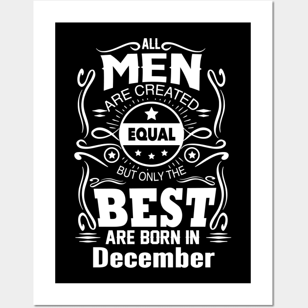 All Men Created Equal But The Best Are Born In December Wall Art by vnsharetech